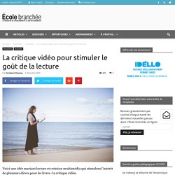 La critique vidéo pour stimuler le goût de la lecture - École branchée