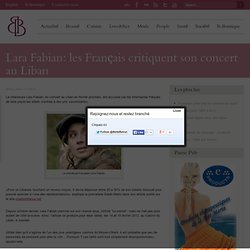 Lara Fabian: les Français critiquent son concert au Liban – BelleBeirut