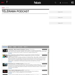 Les podcasts audio de la Télérama Radio : critiques, débats, mixes, playlists et entretiens
