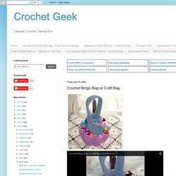 Crochet Geek - Free Instructions and Patterns: Crochet Bingo Bag or Craft Bag