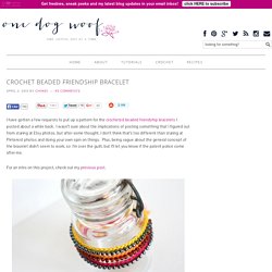 One Dog Woof: Crochet Beaded Friendship Bracelet