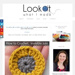 How to Crochet: Invisible Join vs Slip Stitch Join ⋆ Look At What I Made