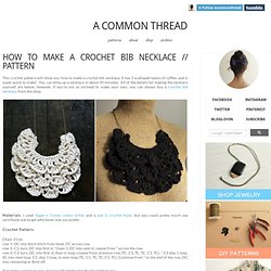 how to make a crochet bib necklace // pattern - A Common Thread