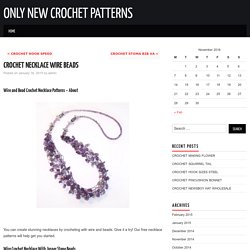 CROCHET NECKLACE WIRE BEADS – Only New Crochet Patterns