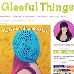 Gleeful Things » New Crochet Pattern: Sparkler Slouchy Hat!