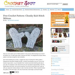 Crochet Spot » Blog Archive » Free Crochet Pattern: Chunky Knit Stitch Mittens - Crochet Patterns, Tutorials and News