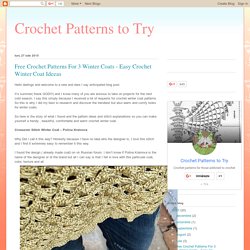 Crochet Patterns to Try: Free Crochet Patterns For 3 Winter Coats - Easy Crochet Winter Coat Ideeas