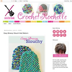 Crochet Rochelle: Easy Breezy Slouch Hat Pattern