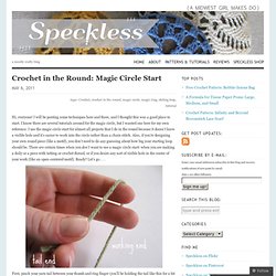 Crochet in the Round: Magic Circle Start « Speckless Blog