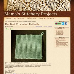 The Best Crocheted Potholder - Crocheted Kitchen My Patterns - - Mama's Stitchery Projects