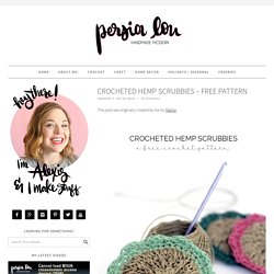 Crocheted Hemp Scrubbies - Free Pattern - Persia Lou