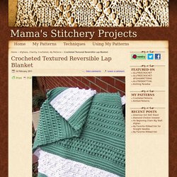 Crocheted Textured Reversible Lap Blanket - Afghans Charity Crocheted My Patterns