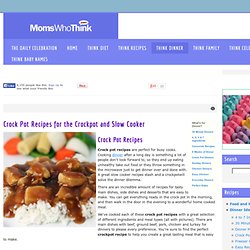 Crock Pot Recipes for the Crockpot and Slow Cooker