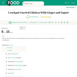 Crockpot Curried Chicken With Ginger And Yogurt Recipe