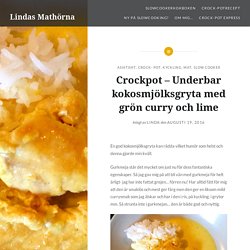 Crockpot – Underbar kokosmjölksgryta med grön curry och lime – Lindas Mathörna
