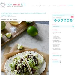 Crockpot Short Rib Tacos with Salted Lime Cabbage and Queso Fresco