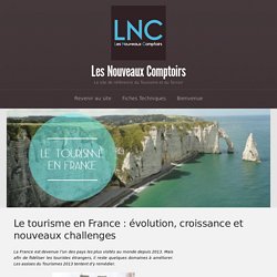 Le tourisme en France : évolution, croissance et nouveaux challenges - Les Nouveaux Comptoirs