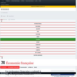 La croissance française a ralenti à 0,3 % au premier trimestre