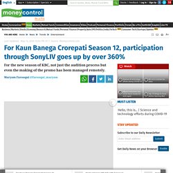 For Kaun Banega Crorepati Season 12, participation through SonyLIV goes up by over 360%