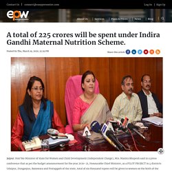 A total of 225 crores will be spent under Indira Gandhi Maternal Nutrition Scheme.