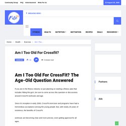 Am I Too Old For Crossfit? Healthy & Nutrition Guide