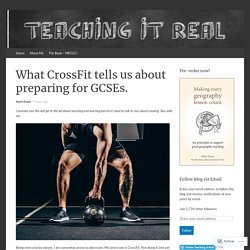 What CrossFit tells us about preparing for GCSEs.