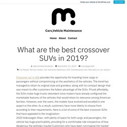 What are the best crossover SUVs in 2019? – Cars,Vehicle Maintenance