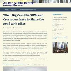 When Big Cars like SUVs and Crossovers have to Share the Road with Bikes - All Range Bike Center