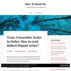 Tracy Crosswhite Series in Order: How to read Robert Dugoni series? - How To Read Me