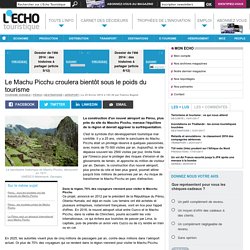 Le Machu Picchu croulera bientôt sous le poids du tourisme