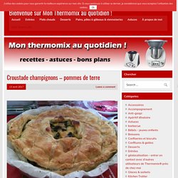 Croustade champignons – pommes de terre – Bienvenue sur Mon Thermomix au quotidien !