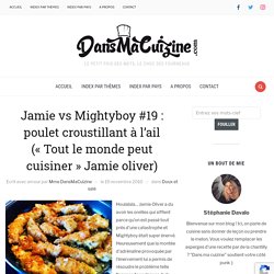 Jamie vs Mightyboy #19 : poulet croustillant à l'ail ("Tout le monde peut cuisiner" Jamie oliver) - DansMaCuizine