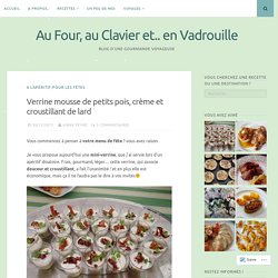 Verrine mousse de petits pois, crème et croustillant de lard – Au Four, au Clavier et.. en Vadrouille