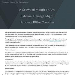 A Crowded Mouth or Any External Damage Might Produce Biting Troubles