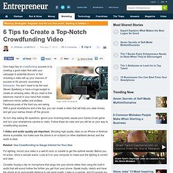 6 Tips to Create a Top-Notch Crowdfunding Video