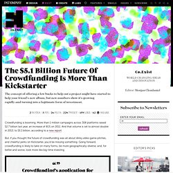 The $5.1 Billion Future Of Crowdfunding Is More Than Kickstarter