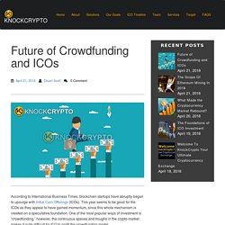 Future of Crowdfunding and Initial Coin Offerings (ICOs) - Knockcrypto Blog