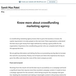 Know more about crowdfunding marketing agency – Samit Max Patel