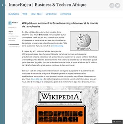 Wikipédia ou comment le Crowdsourcing a bouleversé le monde de la recherche « InnovEnjeu – Business, Web et Technologie en Afrique