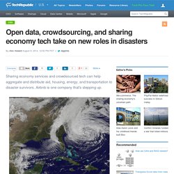 Open data, crowdsourcing, and sharing economy tech take on new roles in disasters