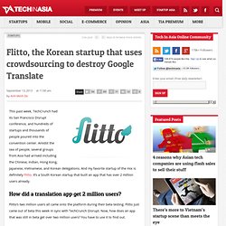 Flitto, the Korean startup that uses crowdsourcing to destroy Google Translate