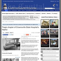 Tragic chapter of Crownsville State Hospital's legacy - CapitalGazette.com: For The Record