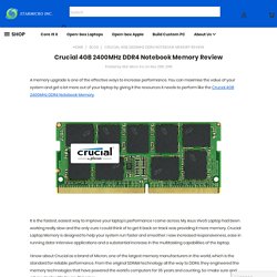 Crucial 4GB 2400MHz DDR4 Notebook Memory Review - Star Micro Inc