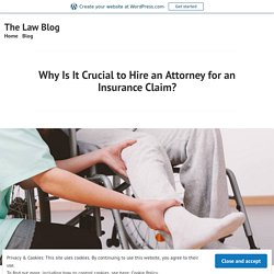 Why Is It Crucial to Hire an Attorney for an Insurance Claim?