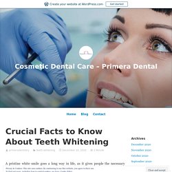 Crucial Facts to Know About Teeth Whitening