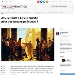 Jésus Christ a-t-il été crucifié pour des raisons politiques ?