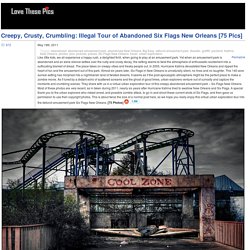 Creepy, Crusty, Crumbling: Illegal Tour of Abandoned Six Flags New Orleans [75 Pics]