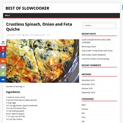 Crustless Spinach, Onion and Feta Quiche - Best of Slowcooker