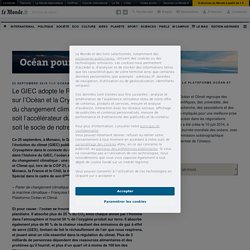 Le GIEC adopte le Rapport Spécial sur l’Océan et la Cryosphère dans le contexte du changement climatique – « L’Océan sera soit l’accélérateur du changement climatique, soit le socle de notre résilience » – Océan pour le climat