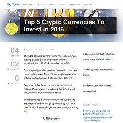 Top 5 Crypto Currencies To Invest in 2016 - Alex Fortin